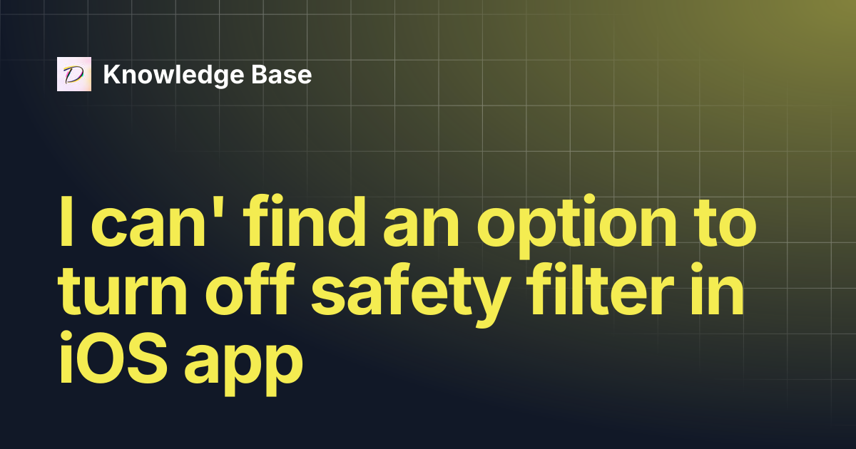 I can' find an option to turn off safety filter in iOS app | Knowledge Base