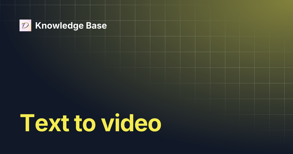 Text to video | Knowledge Base